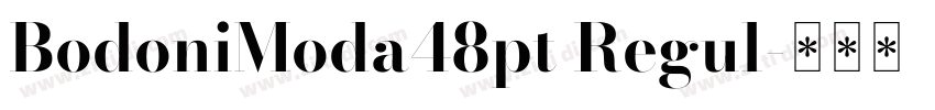 BodoniModa48pt Regul字体转换 BodoniModa48pt Regul字体转换